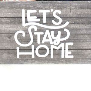 LET'S STAY HOME DECAL